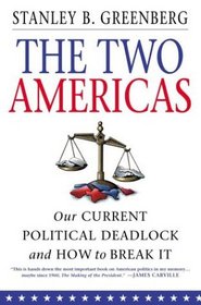 The Two Americas : Our Current Political Deadlock and How to Break It