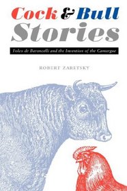 Cock and Bull Stories: Folco de Baroncelli and the Invention of the Camargue