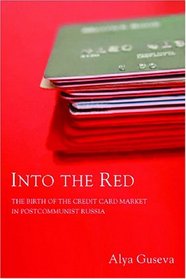 Into the Red: The Birth of the Credit Card Market in Postcommunist Russia