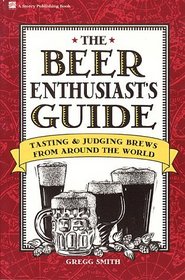 The Beer Enthusiast's Guide: Tasting  Judging Brews from Around the World
