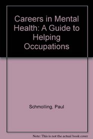 Careers in Mental Health: A Guide to Helping Occupations