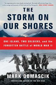 The Storm on Our Shores: One Island, Two Soldiers, and the Forgotten Battle of World War II