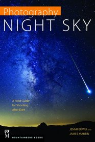 Photography Night Sky: A Field Guide for Shooting After Dark