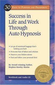 30 Days to Purpose and Prosperity: Success in Life and Work Through Auto Hypnosis