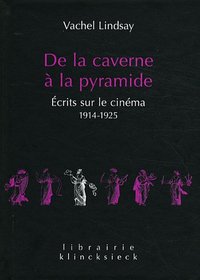 De la caverne  la pyramide: crits sur le cinma 1914-1925 (Librairie Klincksieck - S?rie Arts-Esth?tique) (French Edition)