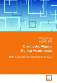 Diagnostic Alarms During Anaesthesia: Data Collection, Processing and Display