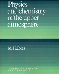 Physics and Chemistry of the Upper Atmosphere (Cambridge Atmospheric and Space Science Series)