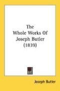 The Whole Works Of Joseph Butler (1839)