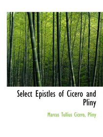 Select Epistles of Cicero and Pliny
