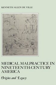 Medical Malpractice in Nineteenth-Century America: Origins and Legacy (American Social Experience)
