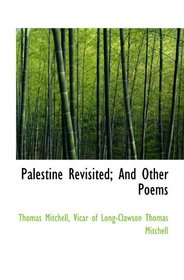 Palestine Revisited; And Other Poems