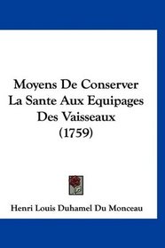 Moyens De Conserver La Sante Aux Equipages Des Vaisseaux (1759) (French Edition)
