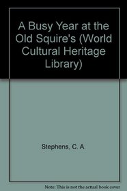 A Busy Year at the Old Squire's (World Cultural Heritage Library)