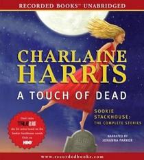 A Touch of Dead: Sookie Stackhouse: The Complete Stories (Audio CD) (Unabridged)