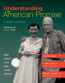 Understanding the American Promise, Volume 2: From 1865: A Brief History of the United States