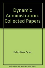 Dynamic Administration: Collected Papers