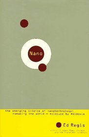 Nano: The Emerging Science of Nanotechnology : Remaking the World-Molecule by Molecule
