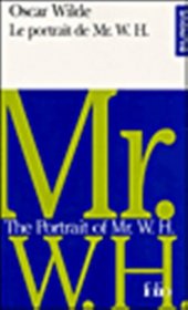 Le portrait de Mr. W.H. : The Portrait of Mr. W.H. (bilingual edition in French and English) (French Edition)