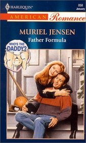 Father Formula (Who's the Daddy?, Bk 5) (Harlequin American Romance, No 858)