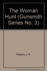 The Woman Hunt (Gunsmith Series No. 3)