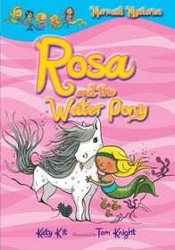 Rosa and the Water Pony (Mermaid Mysteries, Bk 1)
