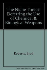 The Niche Threat: Deterring the Use of Chemical  Biological Weapons