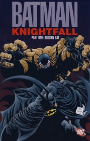 Broken Bat. Doug Moench, Chuck Dixon (Batman Knightfall)