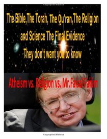 The Bible,The Torah, The Qu'ran,The Religion and Science The Final Evidence They don't want you to know!