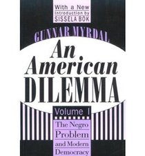 An American Dilemma: The Negro Problem and Modern Democracy (Black and African-American Studies)