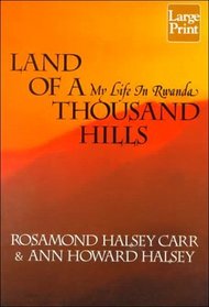 Land of a Thousand Hills: My Life in Rwanda (Large Print)