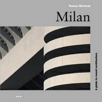 Milan: A Guide to Recent Architecture (Architectural Travel Guides)