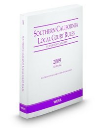 Southern California Local Court RulesSuperior Courts, 2009 ed.