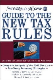 PricewaterhouseCoopers Guide to the New Tax Rules: Includes the Latest 2004 Income Tax Numbers! (Pricewaterhousecoopers Guide to the New Tax Rules)