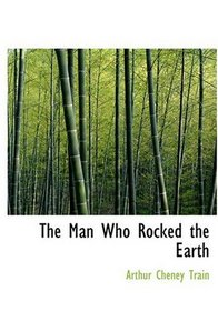 The Man Who Rocked the Earth (Large Print Edition)