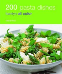 200 Pasta Dishes: Hamlyn All Color
