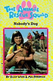 Nobody's Dog (Animal Rescue Squad Bk 4)
