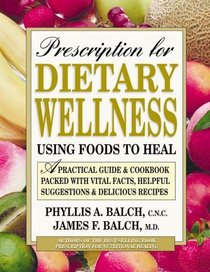 Prescription for Dietary Wellness: Using Foods to Heal