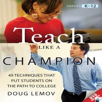 Teach Like a Champion: 49 Techniques that Put Students on the Path to College