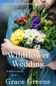 Wildflower Wedding: The Wildflower House Series, Book 4 (A Novella)