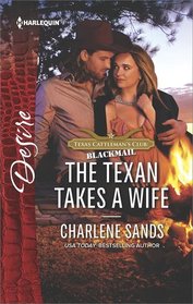 The Texan Takes a Wife (Texas Cattleman's Club: Blackmail, Bk 11) (Harlequin Desire, No 2551)