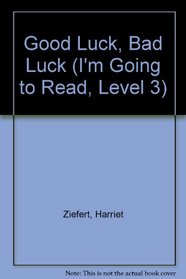 Good Luck, Bad Luck (I'm Going to Read! Level 3)
