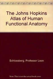 The Johns Hopkins Atlas of Human Functional Anatomy
