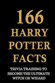 166 Harry Potter Facts - Trivia Training To Become The Ultimate Witch Or Wizard