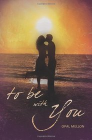 To Be With You (The Sunset Series)