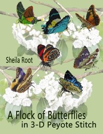A Flock of Butterflies in 3-D Peyote Stitch
