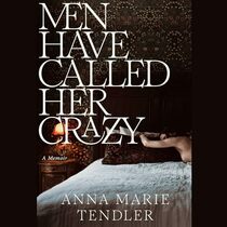 Men Have Called Her Crazy: A Memoir