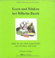 Essen und Trinken bei Wilhelm Busch: Da? sie von dem Sauerkohle eine Portion sich hole