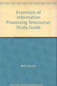 Essentials of Information Processing Telecourse: Study Guide