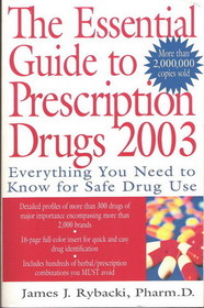 The Essential Guide to Prescription Drugs 2003: Everything You Need to Know for Safe Drug Use