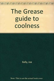 The Grease guide to coolness